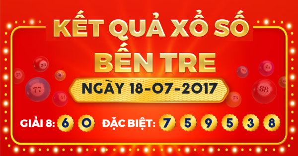 Kết quả xổ số Bến Tre ngày 18/7/2017