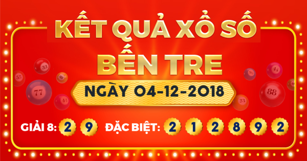 Kết quả xổ số Bến Tre ngày 4/12/2018