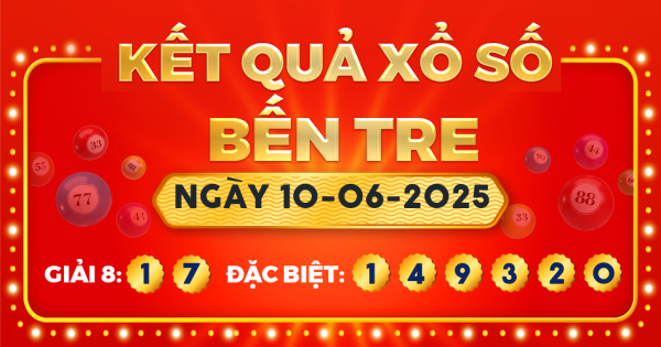 Kết quả xổ số Bến Tre ngày 10/6/2025