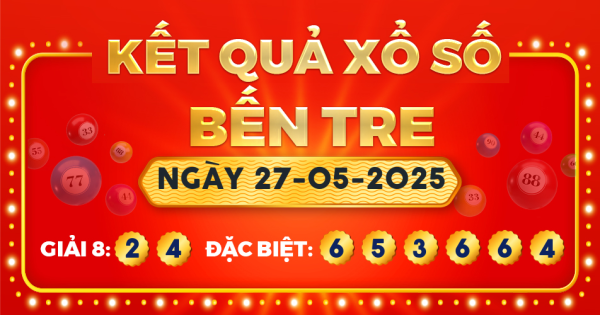 Kết quả xổ số Bến Tre ngày 27/5/2025