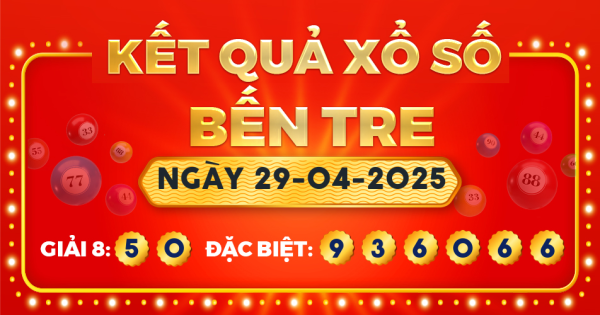 Kết quả xổ số Bến Tre ngày 29/4/2025